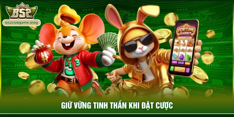 Giữ vững tinh thần khi đặt cược