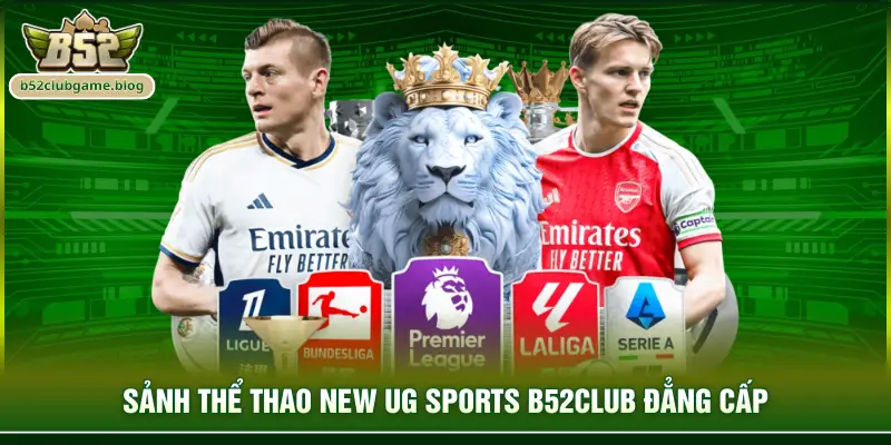 Sảnh thể thao New UG Sports B52club đẳng cấp