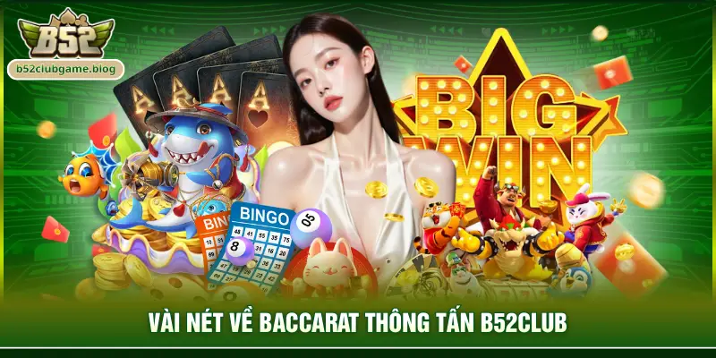 Vài nét về Baccarat thông tấn B52club